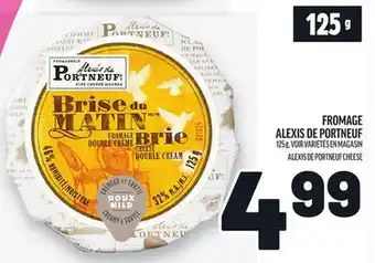 Metro FROMAGE ALEXIS DE PORTNEUF | ALEXIS DE PORTNEUF CHEESE offer