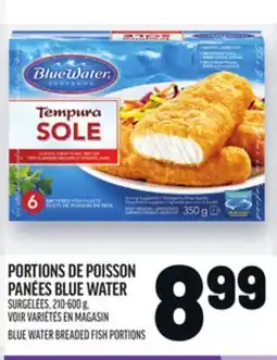 Metro PORTIONS DE POISSON PANÉES BLUE WATER | BLUE WATER BREADED FISH PORTIONS offer