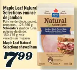 Marché Richelieu MAPLE LEAF NATURAL SELECTIONS ÉMINCÉ DE JAMBON | MAPLE LEAF NATURAL SELECTIONS SHAVED HAM offer