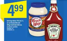 Maxi KETCHUP HEINZ 750 ML/1 L OU TARTINADE MIRACLE WHIP KRAFT 650/890 ML offer