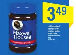 Maxi CAFÉ INSTANTANÉ MAXWELL HOUSE, 150 G offer