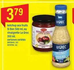Maxi KETCHUP AUX FRUITS SI BON, 500 ML OU VINAIGRETTE LE GREC, 350 ML offer
