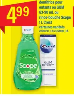 Maxi DENTIFRICE POUR ENFANTS OU GUM, 63-90 ML OU RINCE-BOUCHE SCOPE, 1 L CREST offer