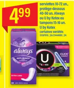 Maxi SERVIETTES 10-72 UN., DESSOUS PROTÈGE-DESSOUS 40-50 UN. ALWAYS OU U BY KOTEX OU OU U BY KOTEX OU TAMPONS 15-16 UN. TAMPONS 15 offer