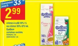 Maxi CRÈME À CAFÉ 10% 1 L OU CRÈME 35% 473 ML QUÉBON offer