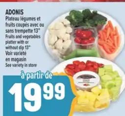 Marché Adonis ADONIS PLATEAU LÉGUMES ET FRUITS COUPÉS AVEC OU SANS TREMPETTE 13 | FRUITS AND VEGETABLES PLATTER WITH OR WITHOUT DIP 13 offer