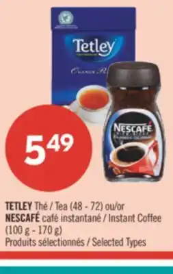 Pharmaprix TETLEY Tea (48 - 72) or NESCAFÉ Instant Coffee (100 g - 170 g) offer