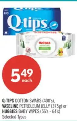 Shoppers Drug Mart Q-TIPS COTTON SWABS (400's), VASELINE PETROLEUM JELLY (375g) or HUGGIES BABY WIPES (56's - 64's) offer