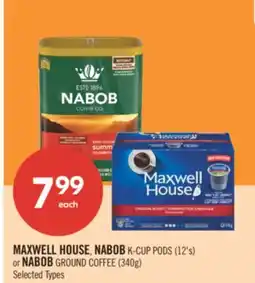 Shoppers Drug Mart MAXWELL HOUSE, NABOB K-CUP PODS (12's) or NABOB GROUND COFFEE (340g) offer