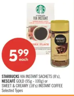 Shoppers Drug Mart STARBUCKS VIA INSTANT SACHETS (8's), NESCAFE GOLD (95g-100g) or SWEET & CREAMY (18's) INSTANT COFFEE offer