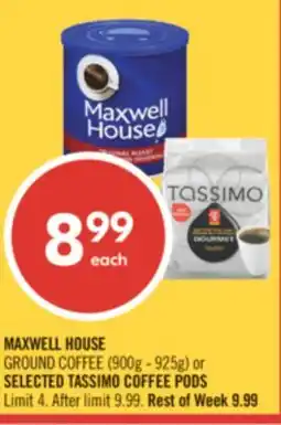 Shoppers Drug Mart MAXWELL HOUSE MAXWELL HOUSE GROUND COFFEE (900g - 925g) or SELECTED TASSIMO COFFEE PODS offer