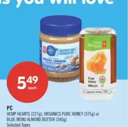 Shoppers Drug Mart PC HEMP HEARTS (227g), ORGANICS PURE HONEY (375g) or BLUE MENU ALMOND BUTTER (340g) offer