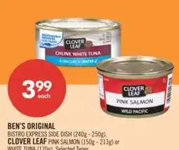 Shoppers Drug Mart BEN'S ORIGINAL BISTRO EXPRESS SIDE DISH (240g - 250g), CLOVER LEAF PINK SALMON (150g - 213g) or WHITE TUNA (170g) offer