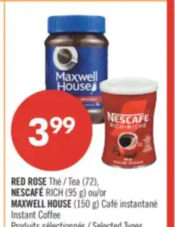 Pharmaprix RED ROSE Tea (72), NESCAFÉ RICH (95 g) or MAXWELL HOUSE (150 g) Café Instant Coffee offer