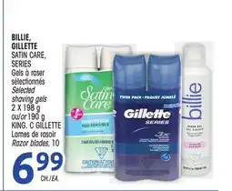 Uniprix BILLIE, GILLETTE SATIN CARE, SERIES Gels à raser sélectionnés/ Selected shaving gels, KING. C GILLETTE Lames de rasoir/ Razor offer
