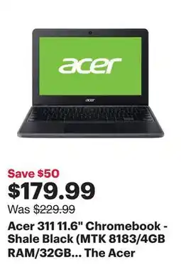 Best Buy Acer 311 11.6 Chromebook - Shale Black (MTK 8183/4GB RAM/32GB eMMC/ChromeOS) offer