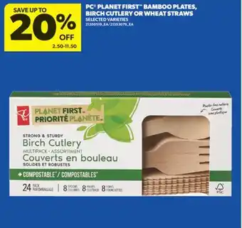 Real Canadian Superstore PC PLANET FIRST BAMBOO PLATES, BIRCH CUTLERY OR WHEAT STRAWS offer