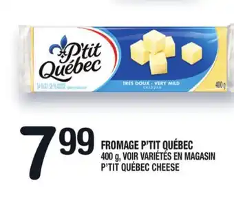 Marche Ami FROMAGE P'TIT QUÉBEC | P'TIT QUÉBEC CHEESE offer