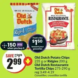 FreshCo Old Dutch Potato Chips 235 g or Ridgies 200 g Old Dutch Restaurante Tortilla Chips 275-290 g offer