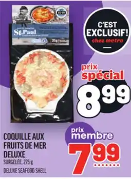 Metro COQUILLE AUX FRUITS DE MER DELUXE | DELUXE SEAFOOD SHELL offer