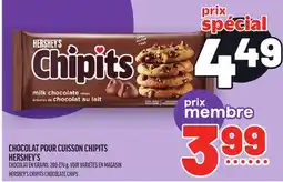 Metro CHOCOLAT POUR CUISSON CHIPITS HERSHEY'S | HERSHEY'S CHIPITS CHOCOLATE CHIPS offer