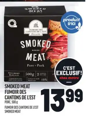 Metro SMOKED MEAT FUMOIR DES CANTONS DE L'EST | FUMOIR DES CANTONS DE L'EST SMOKED MEAT offer