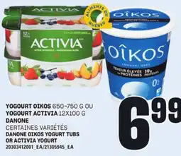 Provigo YOGOURT OIKOS, 650-750 G OU YOGOURT ACTIVIA, 12X100 G DANONE offer