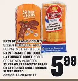 Provigo PAIN DE GRAINS GERMÉS SILVER HILLS CERTAINS FORMATS ET VARIÉTÉS OU PAIN TRANCHÉ BRIOCHE LA FOURNÉE DORÉE, 500 G offer