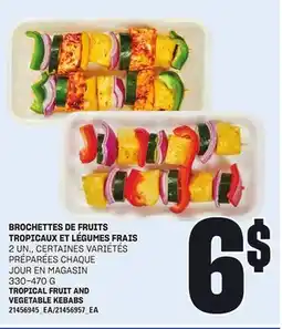 Provigo BROCHETTES DE FRUITS TROPICAUX ET LÉGUMES FRAIS, 2 UN., CERTAINES VARIÉTÉS PRÉPARÉES CHAQUE JOUR EN MAGASIN, 330-470 G offer