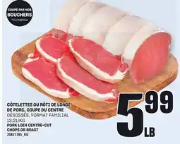 Provigo CÔTELETTES OU RÔTI DE LONGE DE PORC, COUPE DU CENTRE offer