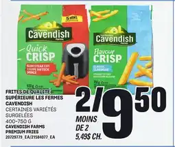 Provigo FRITES DE QUALITÉ SUPÉRIEURE LES FERMES CAVENDISH, 400-750 G offer