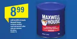 Maxi CAFÉ TORRÉFIÉ ET MOULU MAXWELL HOUSE, 631-925 g offer