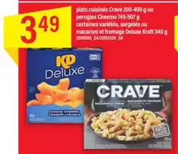 Maxi plats cuisinés Crave 200-400 g ou perogies Cheemo 745-907 g certaines variétés, surgelés ou macaroni et fromage Deluxe Kraft offer