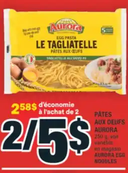 Super C PÂTES AUX OEUFS AURORA | AURORA EGG NOODLES offer