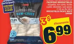 Super C CREVETTES BLANCHES DU PACIFIQUE IRRESISTIBLES | IRRESISTIBLES PACIFIC WHITE SHRIMP offer