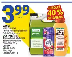 Uniprix GARNIER WHOLE BLENDS Produits capillaires sélectionnés/ Selected hair products LADY SPEED STICK Antisudorifiques sélectionnés offer