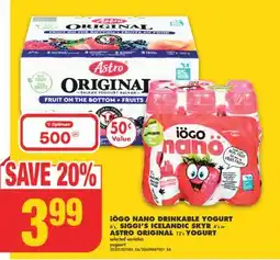 No Frills iÖGO NANO DRINKABLE YOGURT, 6's, SIGGI'S ICELANDIC SKYR, 4's or ASTRO ORIGINAL, 12's YOGURT offer