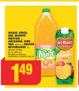 No Frills OASIS JUICE, DEL MONTE NECTAR or ARIZONA ICED TEA 960 mL or FRUITÉ BEVERAGES 2 L offer