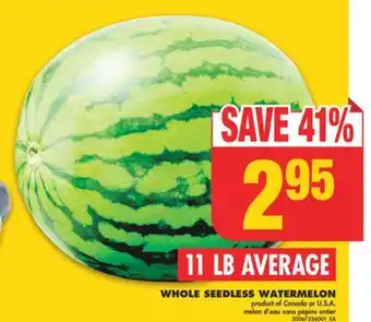 No Frills WHOLE SEEDLESS WATERMELON, 11 LB AVERAGE offer