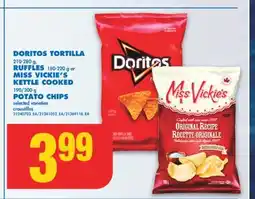 No Frills DORITOS TORTILLA 210-280 g, RUFFLES 180-220 g or MISS VICKIE'S KETTLE COOKED 190/200 g POTATO CHIPS offer