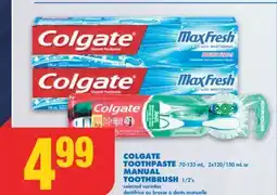 No Frills COLGATE TOOTHPASTE, 70-133 mL, 2x120/150 mL or MANUAL TOOTHBRUSH, 1/2's offer