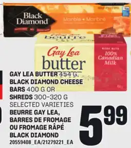 Independent Grocer GAY LEA BUTTER, 454 G, BLACK DIAMOND CHEESE BARS, 400 G OR SHREDS, 300-320 G offer