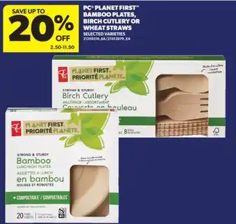 Real Canadian Superstore PC PLANET FIRST BAMBOO PLATES, BIRCH CUTLERY OR WHEAT STRAWS offer