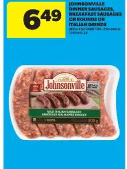 Real Canadian Superstore JOHNSONVILLE DINNER SAUSAGES, BREAKFAST SAUSAGES OR ROUNDS OR ITALIAN GRINDS, 250-500 G offer