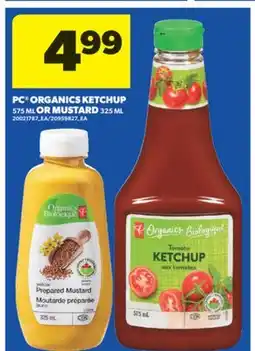 Real Canadian Superstore PC ORGANICS KETCHUP, 575 ML OR MUSTARD, 325 ML offer