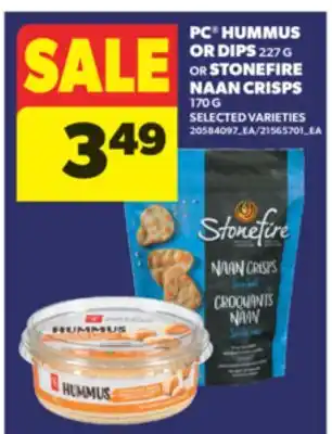 Real Canadian Superstore PC HUMMUS OR DIPS, 227 G OR STONEFIRE NAAN CRISPS, 170 G offer