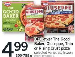 Fortinos DR. OETKER THE GOOD BAKER, GIUSEPPE, THIN OR RISING CRUST PIZZA, 300-785 g offer
