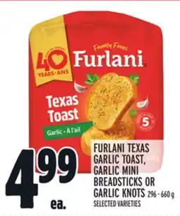 Metro FURLANI TEXAS GARLIC TOAST, GARLIC MINI BREADSTICKS OR GARLIC KNOTS offer