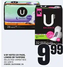 Loblaws U BY KOTEX 2X PADS, LINERS OR TAMPONS, 22-129'S offer