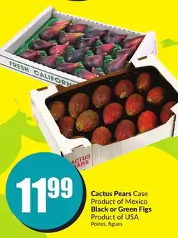 FreshCo Cactus Pears Case Product of Mexico Black or Green Figs Product of USA offer